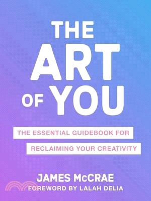 The Art of You: The Essential Guidebook for Reclaiming Your Creativity