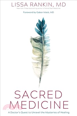 Sacred Medicine：A Doctor's Quest to Unravel the Mysteries of Healing