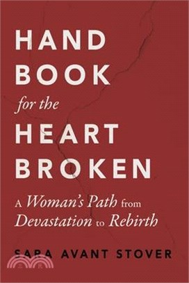 Handbook for the Heartbroken: A Woman's Path from Devastation to Rebirth