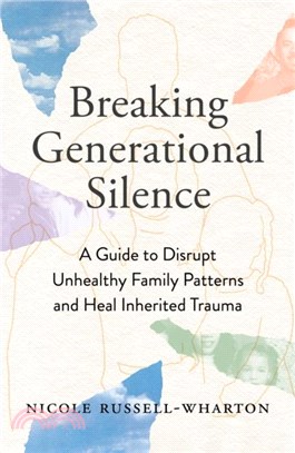 Breaking Generational Silence：A Guide to Disrupt Unhealthy Family Patterns and Heal Inherited Trauma