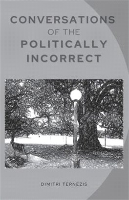 Conversations of the Politically Incorrect: A play