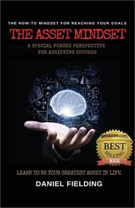 The Asset Mindset: A Special Forces Perspective for Achieving Success