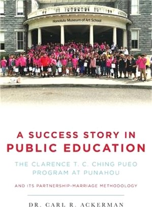 A Success Story in Public Education: The Clarence T. C. Ching PUEO Program at Punahou and Its Partnership-Marriage Methodology