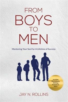 From Boys to Men: Mentoring Your Son for a Lifetime of Success