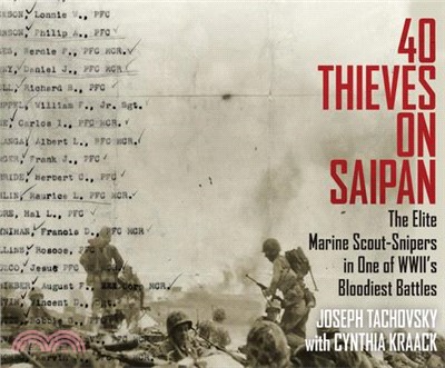 40 Thieves on Saipan ― The Elite Marine Scout-Snipers in One of Wwii's Bloodiest Battles