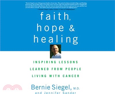 Faith, Hope and Healing ― Inspiring Lessons Learned from People Living With Cancer