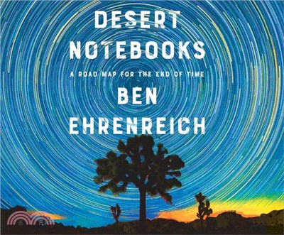 Desert Notebooks ― A Road Map for the End of Time