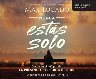 Nunca Estàs Solo (You Are Never Alone): Confã-A En El Milagro de la Presencia Y El Poder de Dios (Trust in the Miracle of God's Presence and Power)