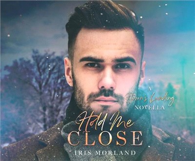 Hold Me Close: A Heron's Landing Novella