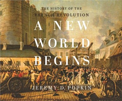 A New World Begins: The History of the French Revolution