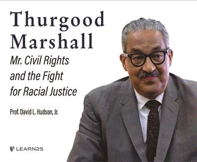 Thurgood Marshall: Mr. Civil Rights and the Fight for Racial Justice