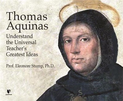 Thomas Aquinas: Understand the Universal Teacher's Greatest Ideas