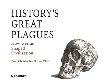 History's Great Plagues: How Germs Shaped Civilization
