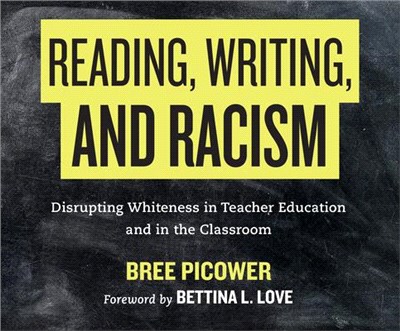 Reading, Writing, and Racism: Disrupting Whiteness in Teacher Education and in the Classroom