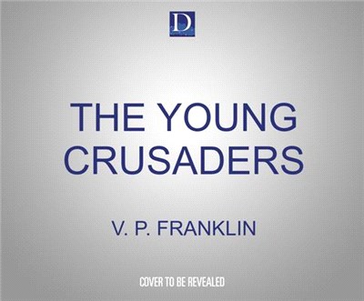 The Young Crusaders: The Untold Story of the Children and Teenagers Who Galvanized the Civil Rights Movement