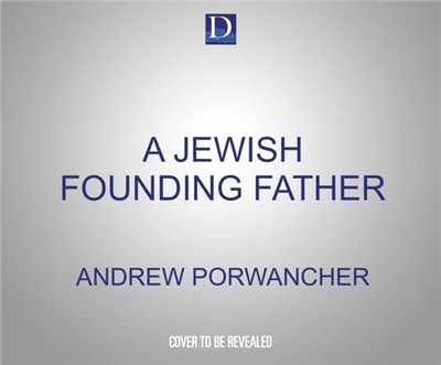 A Jewish Founding Father?: Alexander Hamilton's Hidden Life