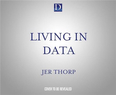 Living in Data: Citizen's Guide to a Better Information Future