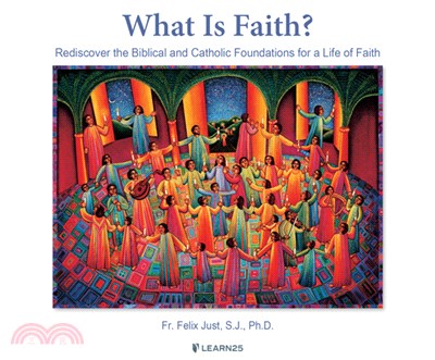 What Is Faith?: Rediscover the Biblical and Catholic Foundations for a Life of Faith