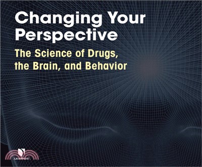 Changing Your Perspective: The Science of Drugs, the Brain, and Behavior