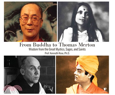 From Buddha to Thomas Merton: Wisdom from the Great Mystics, Sages, and Saints