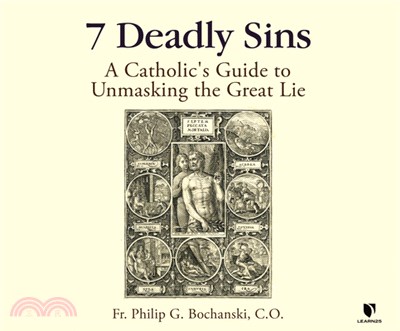 7 Deadly Sins: A Catholic's Guide to Unmasking the Great Lie