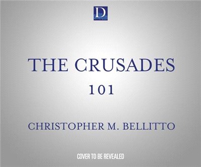 The Crusades 101: Holy Knights, Epic Battles, and Sacred Land