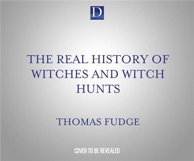 The Real History of Witches and Witch Hunts