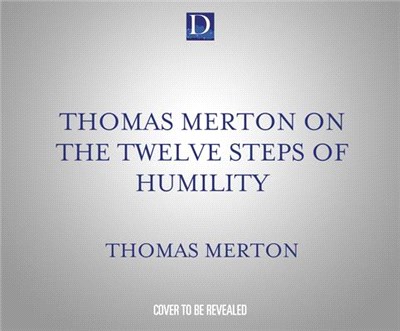 Thomas Merton on the Twelve Steps of Humility