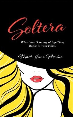 Soltera: When Your Coming of Age Story Begins in Your Fifties