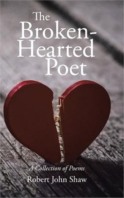 The Broken-Hearted Poet: A Collection of Poems