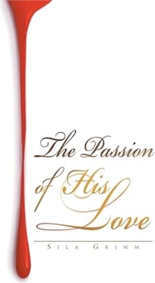 The Passion of His Love