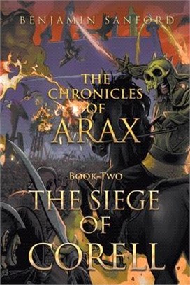 The Chronicles of Arax: Book 2 The Siege of Corell