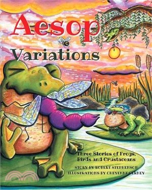 Aesop Variations: Three Stories of Frogs, Birds and Crustaceans