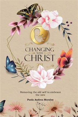 Changing with Christ: Removing the Old Self to Embrace the New