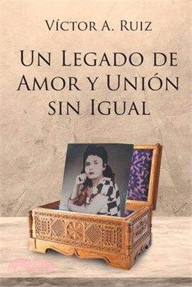 Un Legado de Amor Y Unión Sin Igual