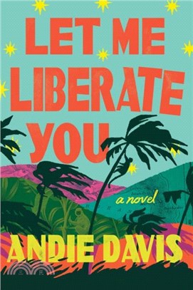 Let Me Liberate You：A Novel