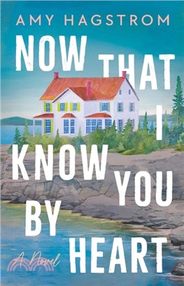 Now That I Know You by Heart：A Novel