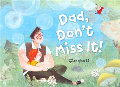 Dad, Don't Miss It!