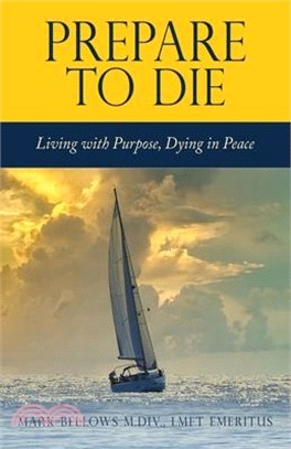 Prepare to Die: Living with Purpose, Dying in Peace