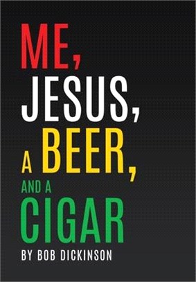 Me, Jesus, a Beer and a Cigar