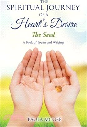 The Spiritual Journey of a Heart's Desire: The Seed