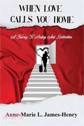 When Love Calls You Home: A Journey to Healing and Restoration