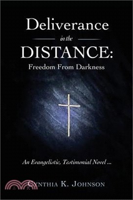 Deliverance in the DISTANCE: Freedom From Darkness