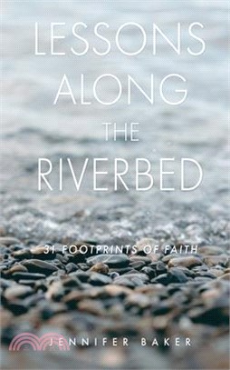 Lessons Along The Riverbed: 31 Footprints of Faith
