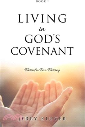 Living in God's Covenant: Blessed to Be a Blessing