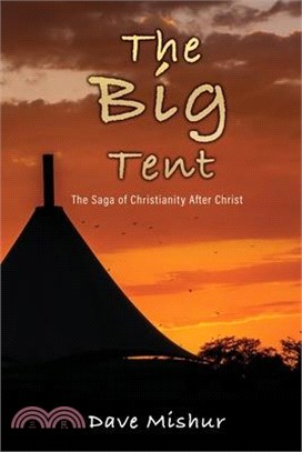 The Big Tent: The Saga of Christianity After Christ