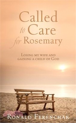 Called to Care for Rosemary: Losing my wife and gaining a child of God