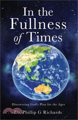 In the Fullness of Times: Discovering God's Plan for the Ages