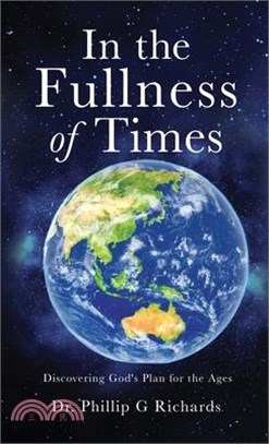 In the Fullness of Times: Discovering God's Plan for the Ages