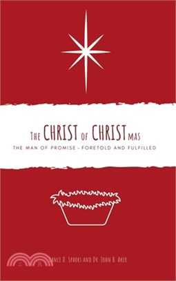 The Christ of Christmas: The Man of Promise - Foretold and Fulfilled